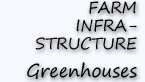 Farm Infrastructure  - Greenhouses