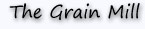 The Grain Mill